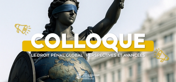 Colloque international : Le Droit Pénal Global : Perspectives et avancées